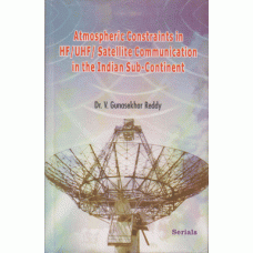 Atmospheric Constraints in HF/UHF/ Satellite  Communication in the Indian Sub-Continent